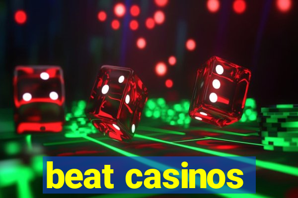 beat casinos