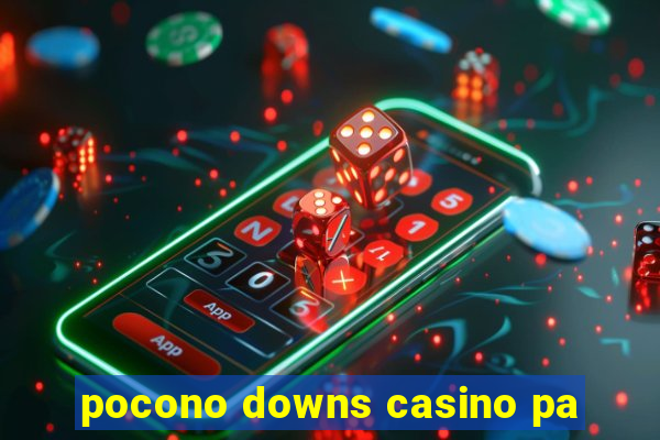 pocono downs casino pa