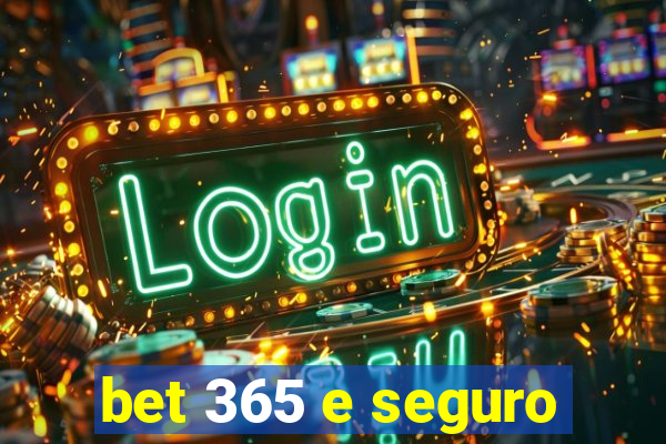 bet 365 e seguro