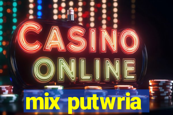 mix putwria