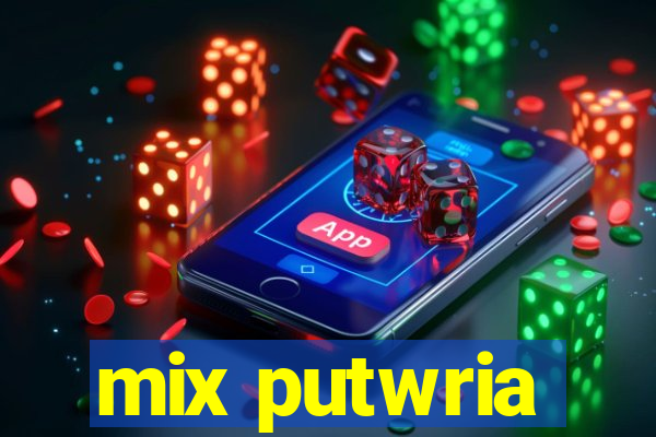 mix putwria