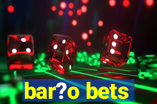 bar?o bets