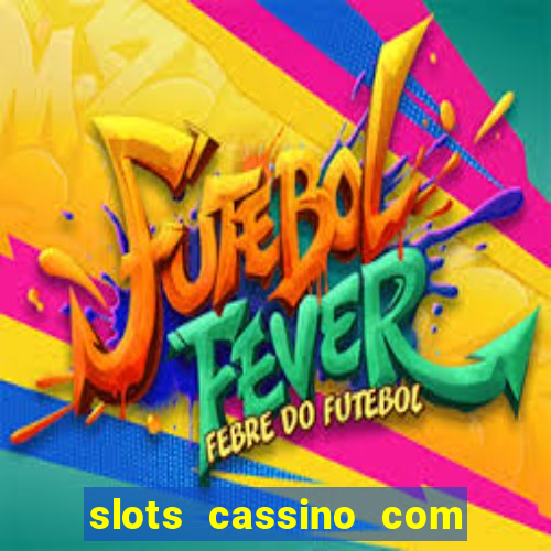 slots cassino com bonus de cadastro