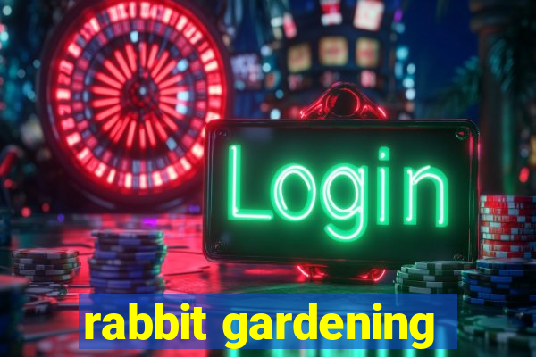 rabbit gardening