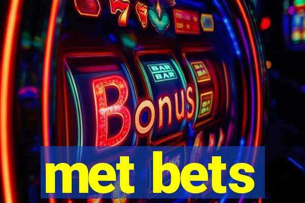 met bets