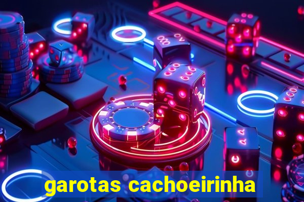 garotas cachoeirinha