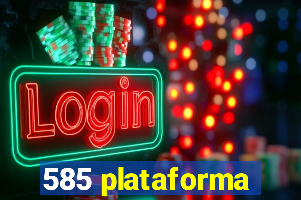 585 plataforma