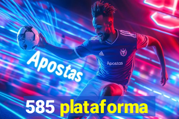 585 plataforma