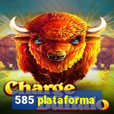 585 plataforma