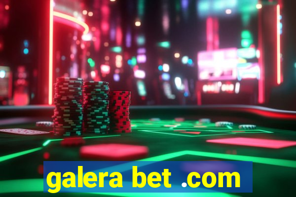 galera bet .com