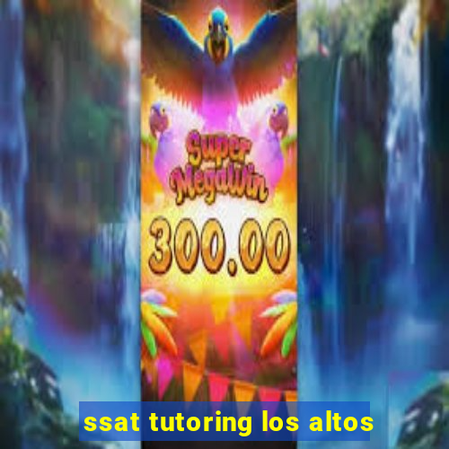 ssat tutoring los altos