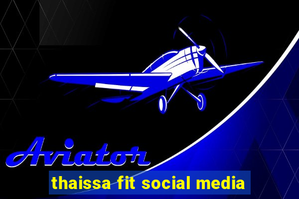 thaissa fit social media