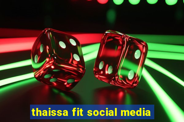 thaissa fit social media