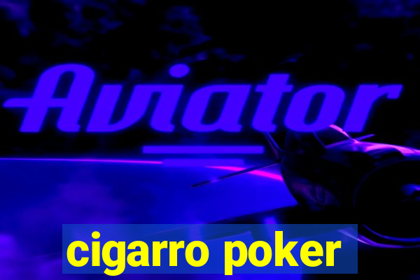 cigarro poker