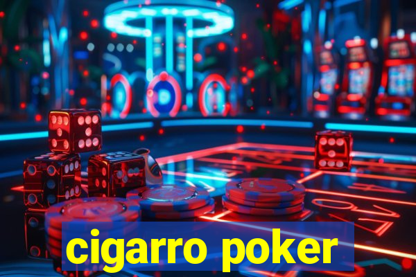 cigarro poker