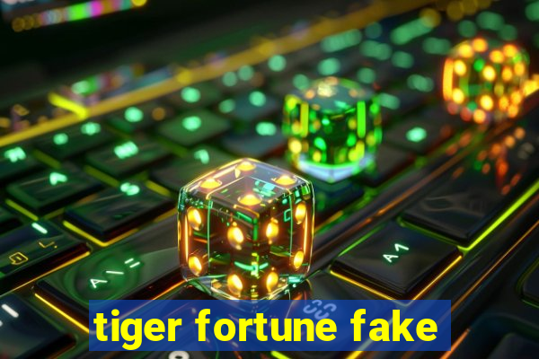 tiger fortune fake