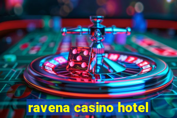 ravena casino hotel