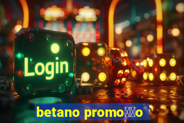 betano promo莽茫o