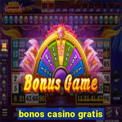 bonos casino gratis