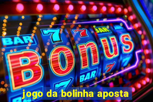 jogo da bolinha aposta