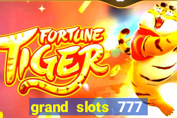 grand slots 777 paga mesmo