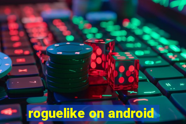 roguelike on android