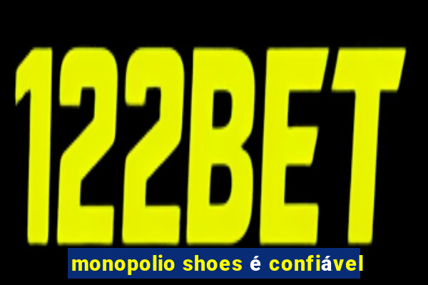 monopolio shoes é confiável