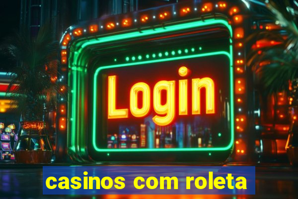 casinos com roleta