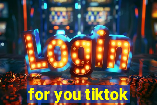 for you tiktok