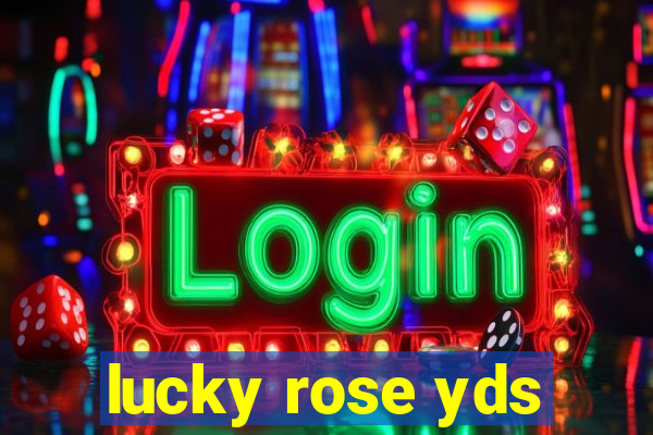 lucky rose yds