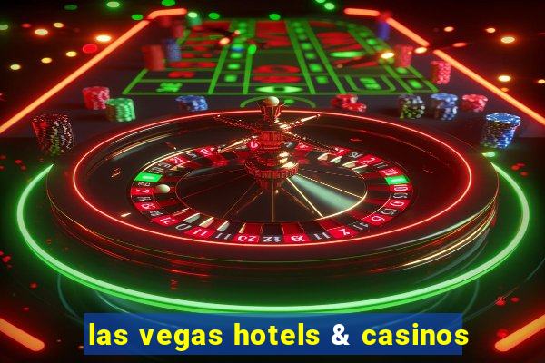 las vegas hotels & casinos