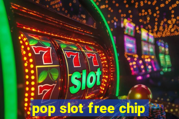 pop slot free chip