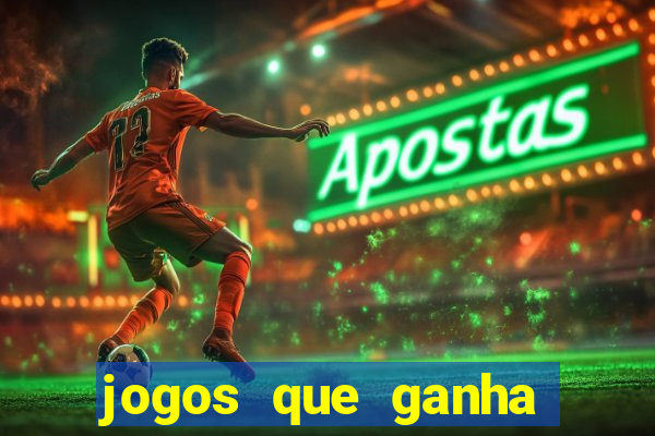 jogos que ganha dinheiro de verdade na hora