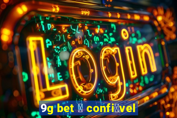 9g bet 茅 confi谩vel