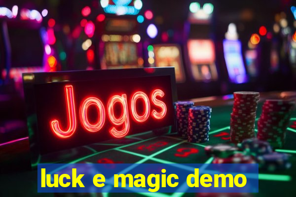 luck e magic demo