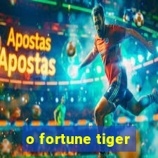 o fortune tiger