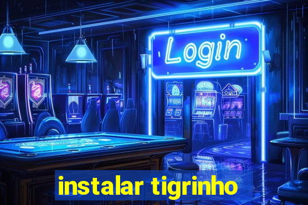 instalar tigrinho