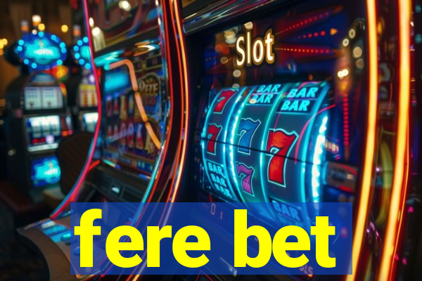 fere bet