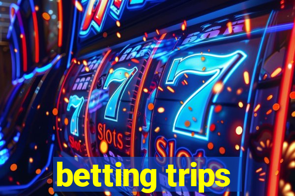 betting trips