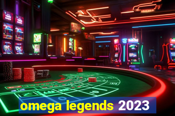 omega legends 2023