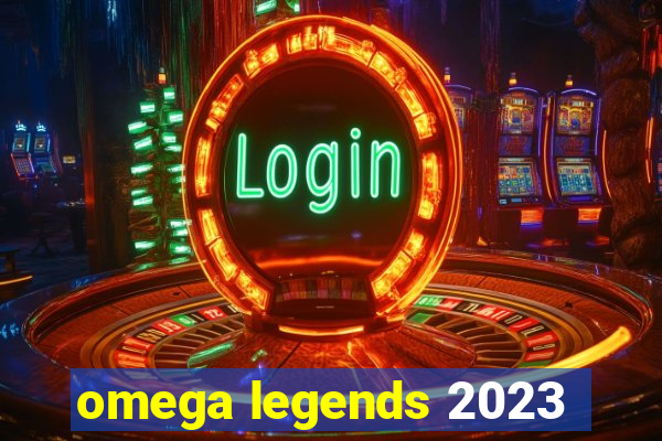 omega legends 2023