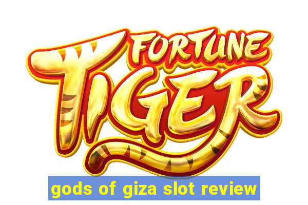 gods of giza slot review