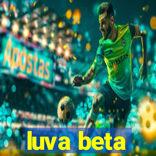 luva beta