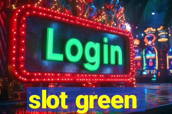 slot green