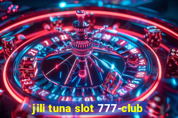 jili tuna slot 777-club