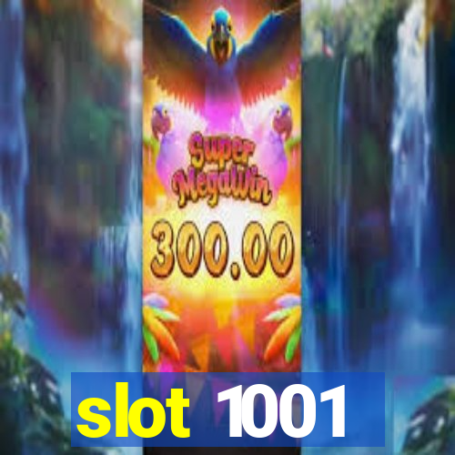 slot 1001