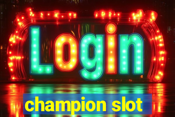 champion slot