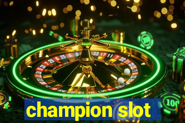 champion slot