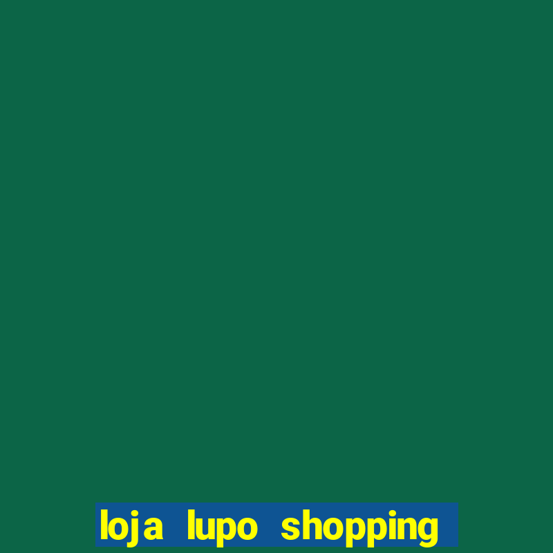 loja lupo shopping da bahia