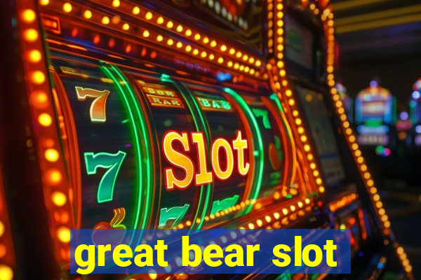 great bear slot